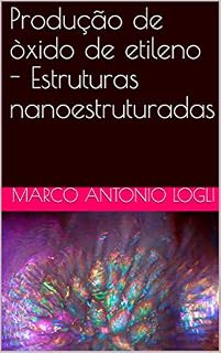 Livro Produção de òxido de etileno - Estruturas nanoestruturadas