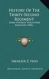 History Of The Thirty-Second Regiment: Ohio Veteran Volunteer Infantry (1896) by Ebenezer Z. Hays