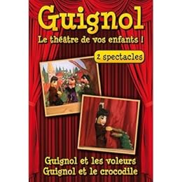 Guignol, Le Théâtre De Vos Enfants ! - 2 Spectacles : Guignol Et Les Voleurs / Guignol Et Le Crocodile