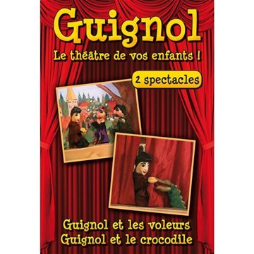 Guignol, Le Théâtre De Vos Enfants ! - 2 Spectacles : Guignol Et Les Voleurs / Guignol Et Le Crocodile