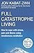 Full Catastrophe Living How to Cope with Stress, Pain and Illness Using Mindfulness Meditation [Pape by Jon Kabat-Zinn
