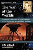 The War of the Worlds: A Critical Text of the 1898 London First Edition, with an Introduction, Illustrations and Appendices (Annotated H. G. Wells)