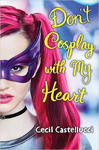 Don't Cosplay With My Heart: Amazon.ca: Castellucci, Cecil: Books