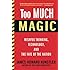 Too Much Magic: Wishful Thinking, Technology, and the Fate of the Nation