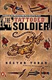 The Tattooed Soldier, Hector Tobar, 0140288619