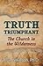 Truth Triumphant: The Church in the Wilderness