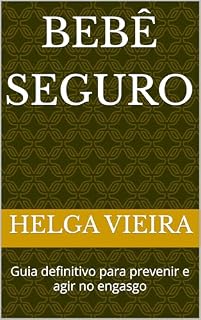 Livro Bebê seguro: Guia definitivo para prevenir e agir no engasgo