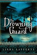 The Drowning Guard: A Novel of the Ottoman Empire