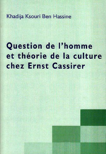 Question de l'homme et théorie de la culture chez Ernst Cassirer