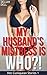 My Husband's Mistress Is WHO?!: Hot Cuckquean Stories 1