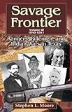 Savage Frontier Volume III: Rangers, Riflemen, and Indian Wars in Texas, 1840-1841