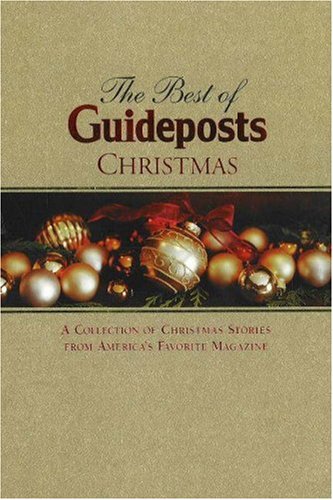 The Best of Guideposts Christmas: A Collection of Christmas Stories From America's Favorite Magazine