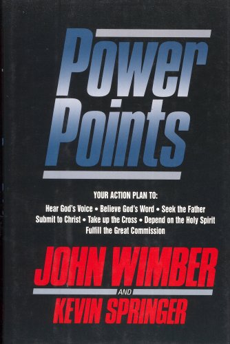 Power Points: Your Action Plan to : Hear God's Voice, Believe God's World, Seek the Father, Submit t Power Points: Your Action Plan to : Hear God's Voice, Believe God's World, Seek the Father, Submit t