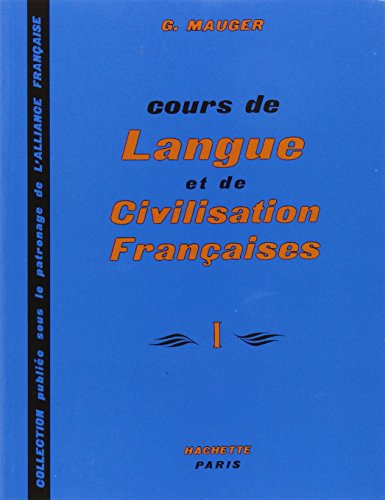 Cours de Langue et de Civilisation Françaises (Vol. 1) by Gaston Mauger, Mauger