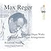 Reger: Complete Organ Works And Arrangements