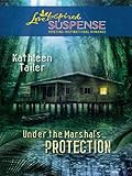 Under the Marshal's Protection (Love Inspired Suspense) by Kathleen Tailer