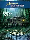 Under the Marshal's Protection (Love Inspired Suspense)