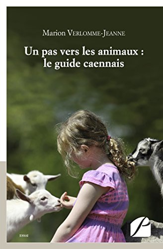 Un pas vers les animaux : le guide caennais (Essai) (French Edition) by Marion Verlomme-Jeanne
