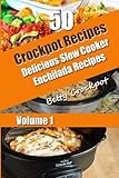 Crockpot Recipes - 50 Delicious Slow Cooker Enchilada Recipes (Slow Cooker Recipes, Slow Cooker Cookbook, Crockpot Cookbook) by 