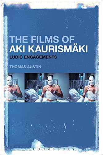 Films of Aki Kaurismäki, The: Ludic Engagements: Austin, Thomas