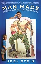 Man Made: In Which a Dad Learns to Be a Man for His Son