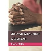 30 Days With Jesus: A Devotional