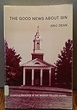 The good news about sin: Sermons preached in the Wabash College chapel by 
