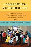 Preaching with Sacred Fire: An Anthology of African American Sermons, 1750 to the Present by Martha Simmons, Frank A. Thomas