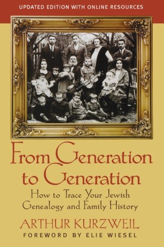 From Generation to Generation: How to Trace Your Jewish Genealogy and Family History by Arthur Kurzweil