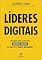 Livro Líderes Digitais: Um ensaio sobre como gerir negócios digitais na visão de 21 líderes brasileiros