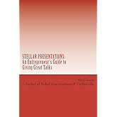 Stellar Presentations: An Entrepreneur's Guide to Giving Great Talks