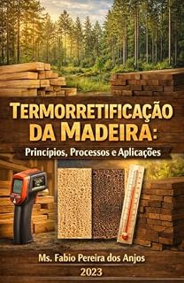 Livro Termorretificação da Madeira: Princípios, Processos e Aplicações