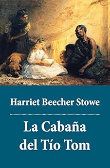 La Caba 241 A Del T 237 O Tom Spanish Edition Kindle Edition By Harriet Beecher Stowe Children