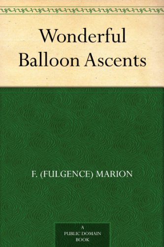 Wonderful Balloon Ascents by F. (Fulgence) Marion