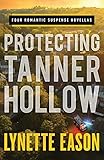 Protecting Tanner Hollow: Four Romantic Suspense Novellas