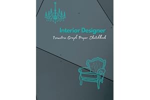 INTERIOR DESIGNER, ISOMETRIC Graph Paper Sketchbook: Good for sketching, drawing, drafting and designing 8.5x11 inches 120 Pa