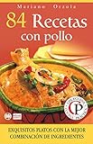 84 RECETAS CON POLLO: Exquisitos platos con la mejor combinación de ingredientes (Colección Cocina Práctica nº 15) (Spanish Edition)