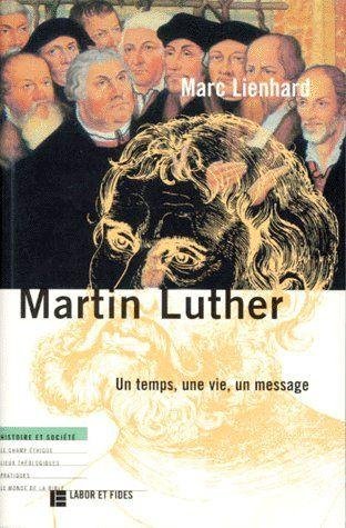 Martin Luther: un temps, une vie, un message