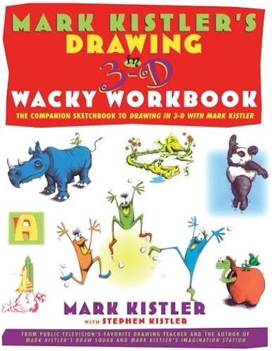 Download Mark Kistler's Drawing in 3-D Wack Workbook: The Companion Sketchbook to Drawing in 3-D with Mark Kistler PDF