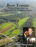 Beer Terrain: Field to Glass from the Berkshires to the Maine Coast by Jonathan Cook