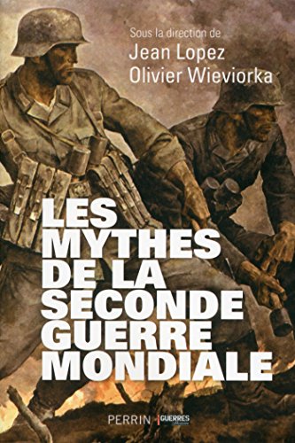 Les mythes de la Seconde Guerre mondiale (French Edition)