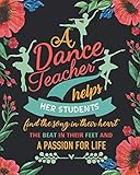 A dance teacher helps her students find the song in their heart the beat in their feet and a passion for life: Dance Teacher's Academic Lesson ... dated agenda Organizer (August 2019 - July) by Kara  Brown K.
