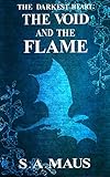 The Darkest Heart: The Void and the Flame by S. A. Maus