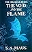The Darkest Heart: The Void and the Flame by S. A. Maus