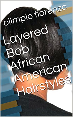 Layered Bob African American Hairstyles Kindle Edition By