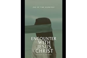 Encounter With Jesus Christ: End of Time Warnings