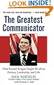 The Greatest Communicator: What Ronald Reagan Taught Me About Politics, Leadership, and Life