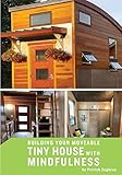 Building your Moveable Tiny House with Mindfulness by