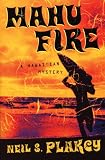 Front cover for the book Mahu Fire by Neil S. Plakcy