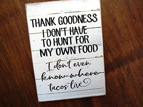 funny MAGNET wood Thank goodness I don't have to hunt for my own food